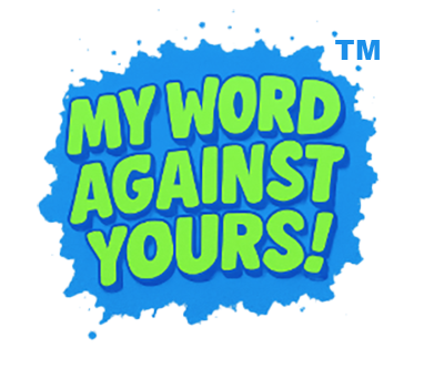 My Word! - It's MY word against YOURS!!!